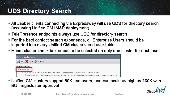 UDS Directory Search § All Jabber clients connecting via Expressway will use UDS for