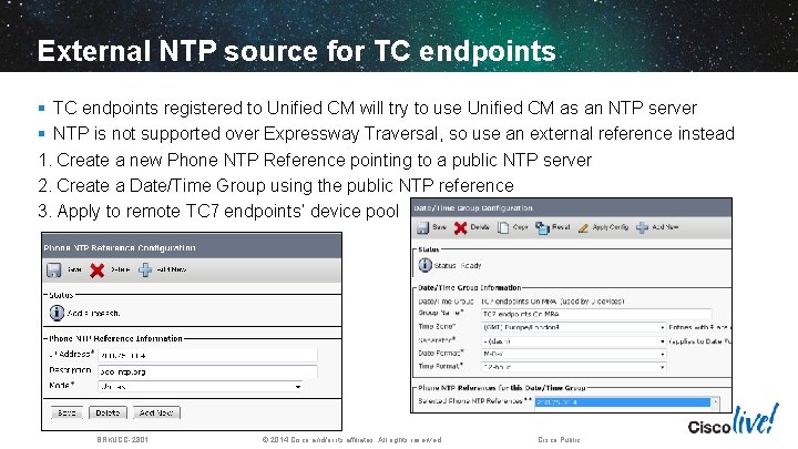 External NTP source for TC endpoints § TC endpoints registered to Unified CM will