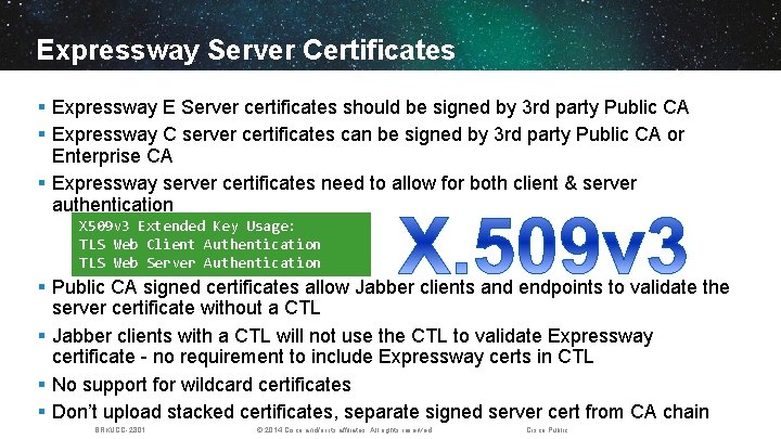 Expressway Server Certificates § Expressway E Server certificates should be signed by 3 rd