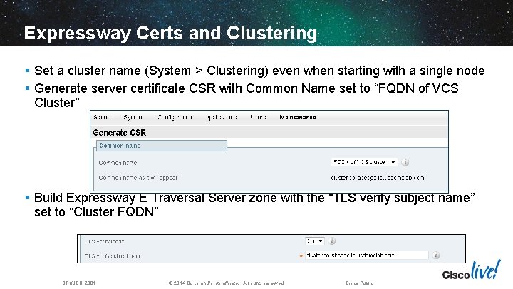 Expressway Certs and Clustering § Set a cluster name (System > Clustering) even when