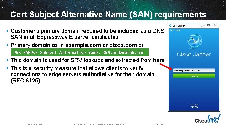 Cert Subject Alternative Name (SAN) requirements § Customer’s primary domain required to be included