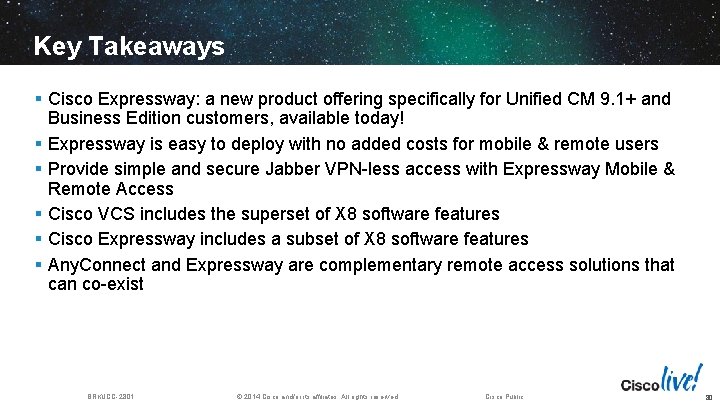 Key Takeaways § Cisco Expressway: a new product offering specifically for Unified CM 9.