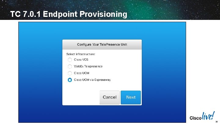 TC 7. 0. 1 Endpoint Provisioning BRKUCC-2801 © 2014 Cisco and/or its affiliates. All
