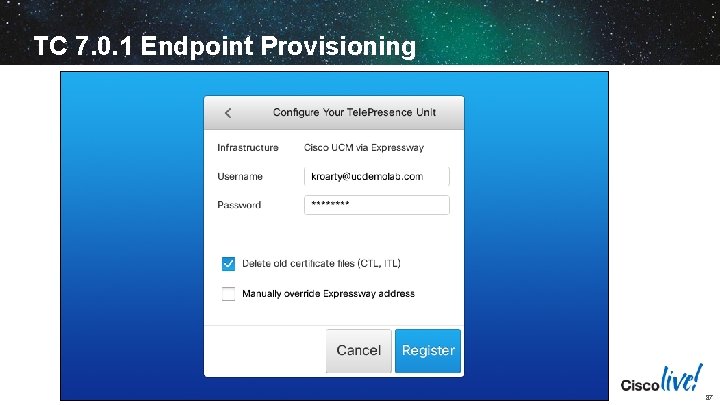 TC 7. 0. 1 Endpoint Provisioning BRKUCC-2801 © 2014 Cisco and/or its affiliates. All