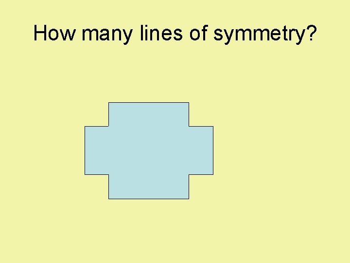 How many lines of symmetry? 