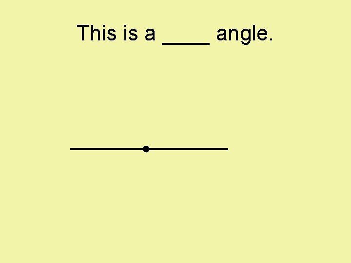 This is a ____ angle. 