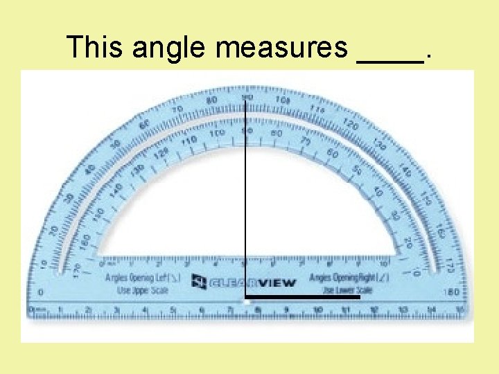 This angle measures ____. 