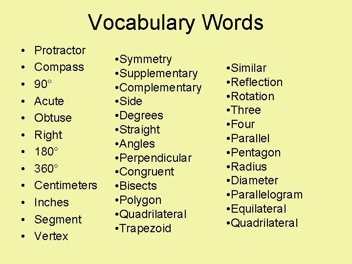 Vocabulary Words • • • Protractor Compass 90° Acute Obtuse Right 180° 360° Centimeters