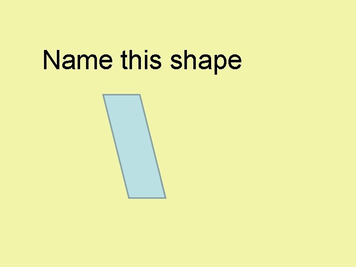Name this shape 