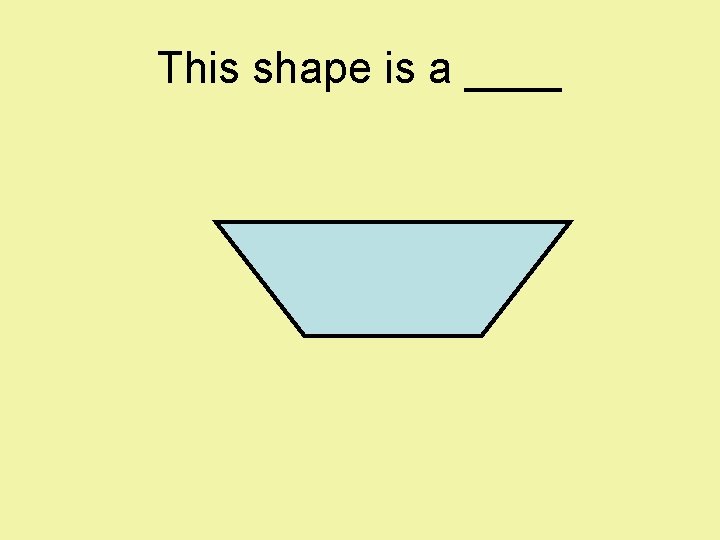 This shape is a ____ 