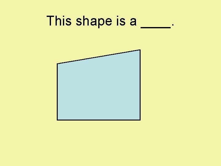This shape is a ____. 