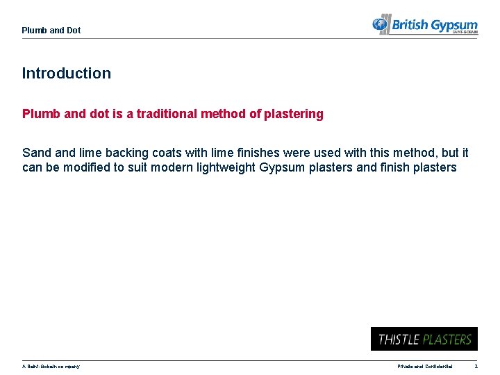 Plumb and Dot Introduction Plumb and dot is a traditional method of plastering Sand