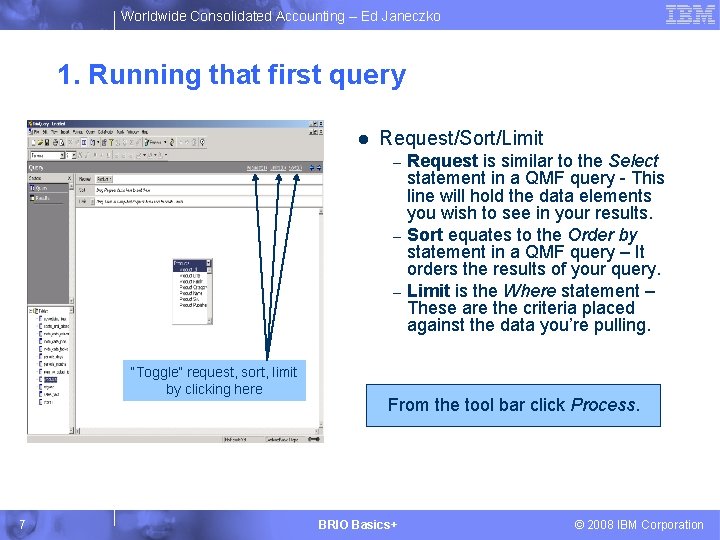 Worldwide Consolidated Accounting – Ed Janeczko 1. Running that first query l Request/Sort/Limit –