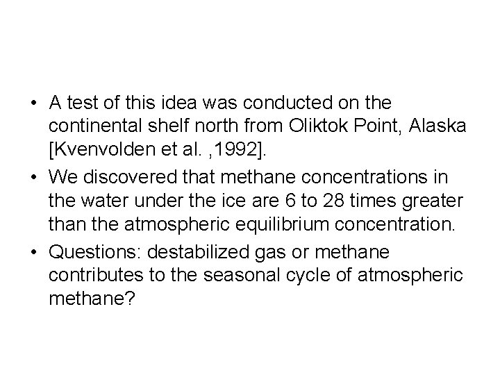  • A test of this idea was conducted on the continental shelf north