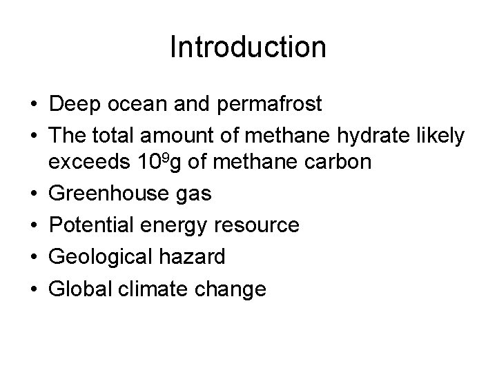 Introduction • Deep ocean and permafrost • The total amount of methane hydrate likely
