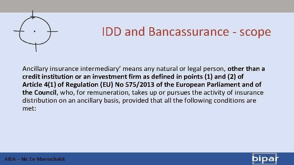 IDD and Bancassurance - scope Ancillary insurance intermediary’ means any natural or legal person,