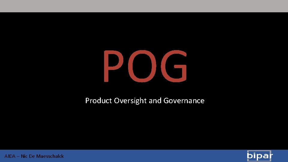 POG Product Oversight and Governance AIDA – Nic De Maesschalck 