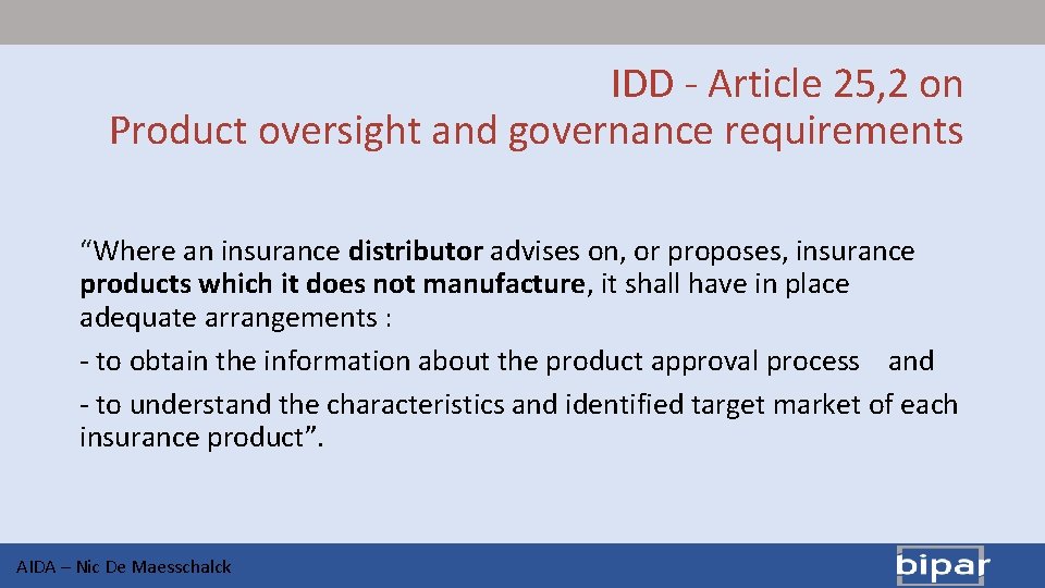 IDD - Article 25, 2 on Product oversight and governance requirements “Where an insurance