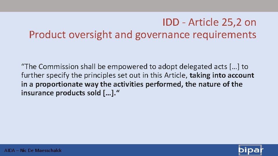 IDD - Article 25, 2 on Product oversight and governance requirements “The Commission shall