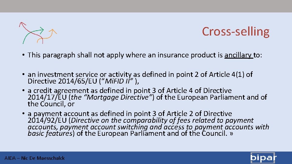 Cross-selling • This paragraph shall not apply where an insurance product is ancillary to: