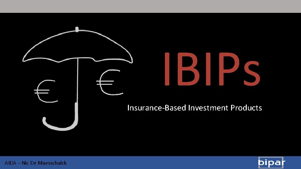 IBIPs Insurance-Based Investment Products AIDA – Nic De Maesschalck 