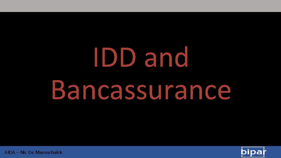IDD and Bancassurance AIDA – Nic De Maesschalck 