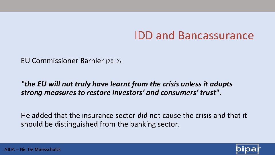 IDD and Bancassurance EU Commissioner Barnier (2012): "the EU will not truly have learnt