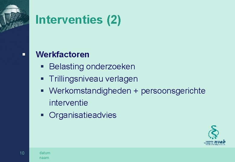 Interventies (2) § 10 Werkfactoren § Belasting onderzoeken § Trillingsniveau verlagen § Werkomstandigheden +