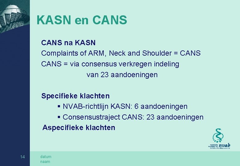 KASN en CANS na KASN Complaints of ARM, Neck and Shoulder = CANS =