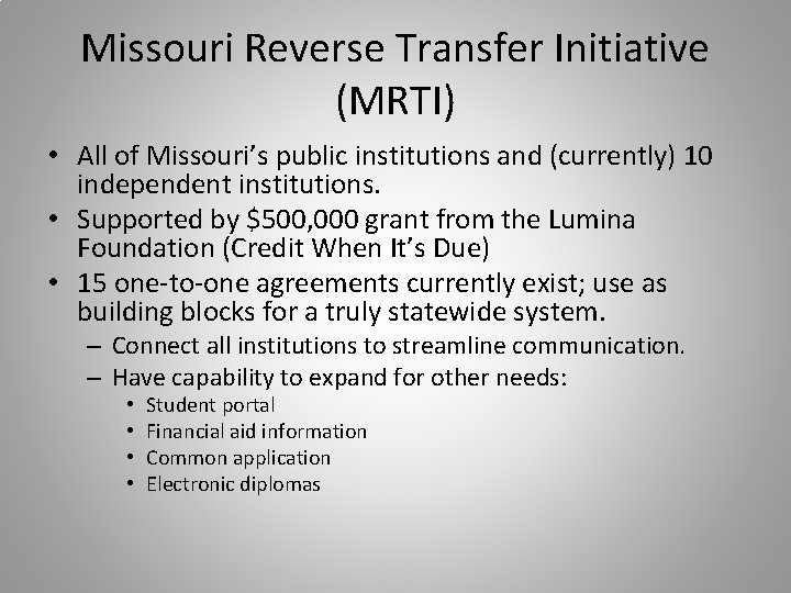 Missouri Reverse Transfer Initiative (MRTI) • All of Missouri’s public institutions and (currently) 10