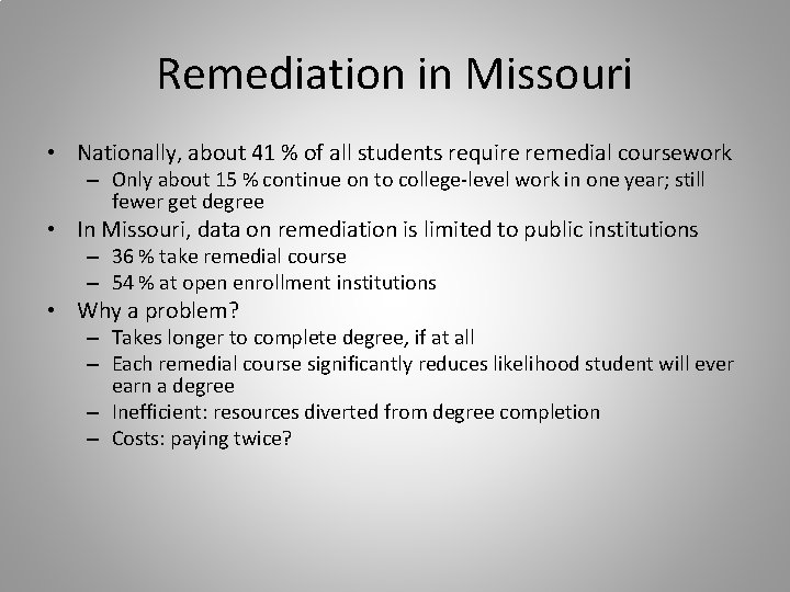 Remediation in Missouri • Nationally, about 41 % of all students require remedial coursework