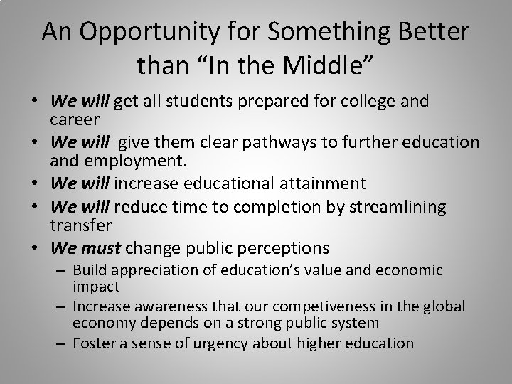 An Opportunity for Something Better than “In the Middle” • We will get all