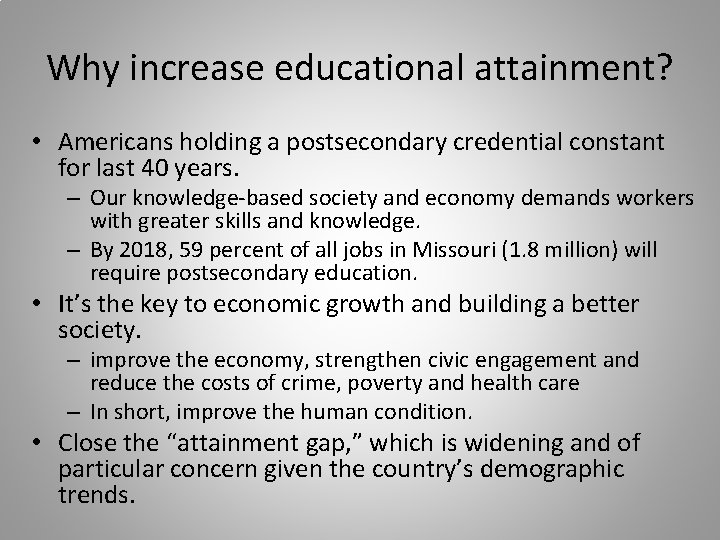Why increase educational attainment? • Americans holding a postsecondary credential constant for last 40