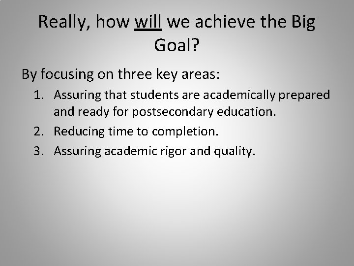 Really, how will we achieve the Big Goal? By focusing on three key areas: