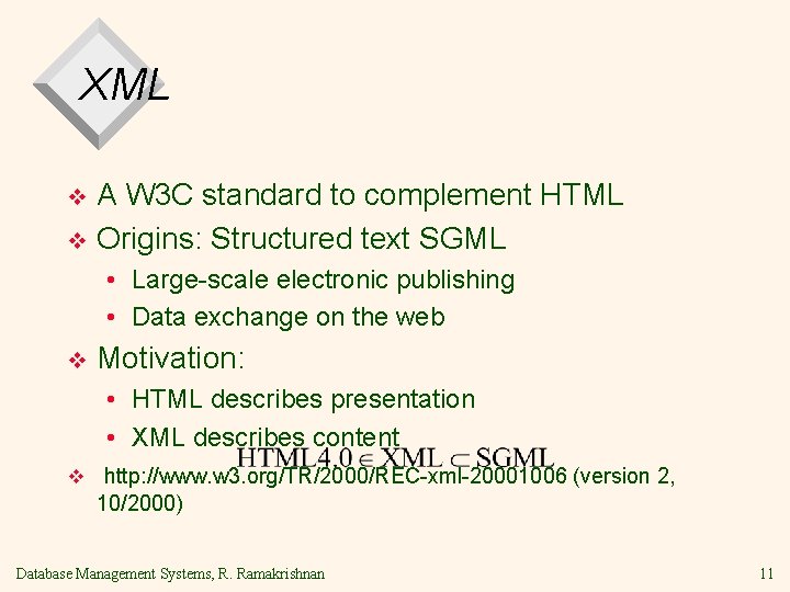 XML A W 3 C standard to complement HTML v Origins: Structured text SGML XML A W 3 C standard to complement HTML v Origins: Structured text SGML