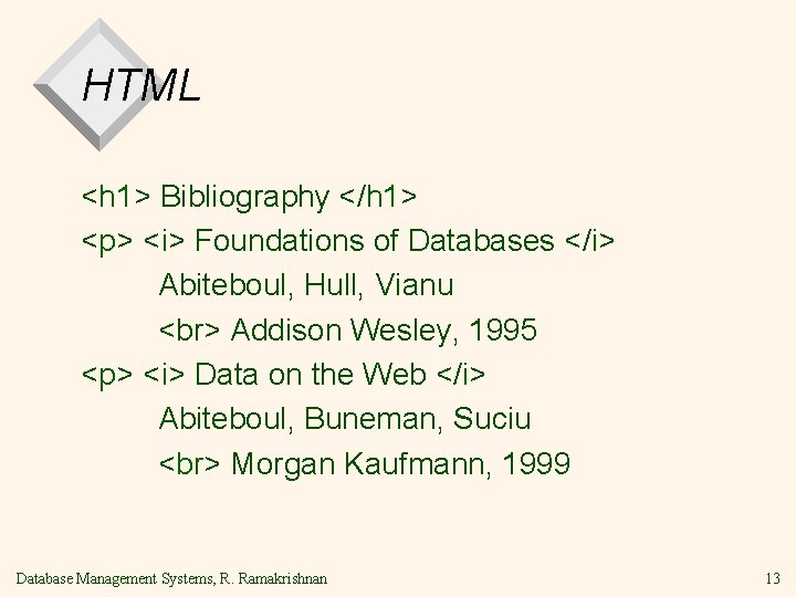 HTML <h 1> Bibliography </h 1> <p> <i> Foundations of Databases </i> Abiteboul, Hull, HTML <h 1> Bibliography </h 1> <p> <i> Foundations of Databases </i> Abiteboul, Hull,