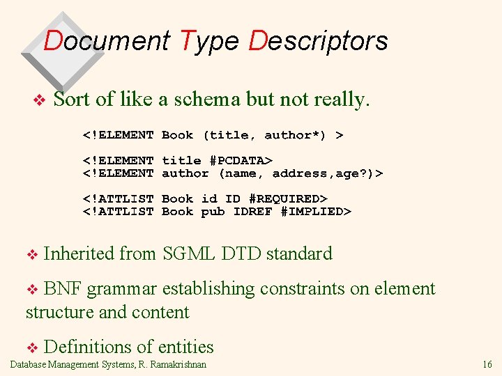 Document Type Descriptors v v Sort of like a schema but not really. Inherited