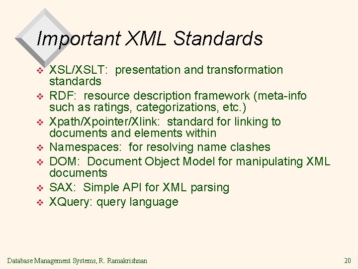 Important XML Standards v v v v XSL/XSLT: presentation and transformation standards RDF: resource