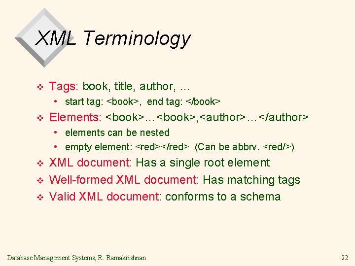 XML Terminology v Tags: book, title, author, … • start tag: <book>, end tag: XML Terminology v Tags: book, title, author, … • start tag: <book>, end tag:
