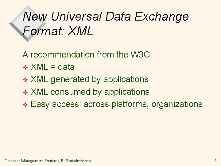 New Universal Data Exchange Format: XML A recommendation from the W 3 C v