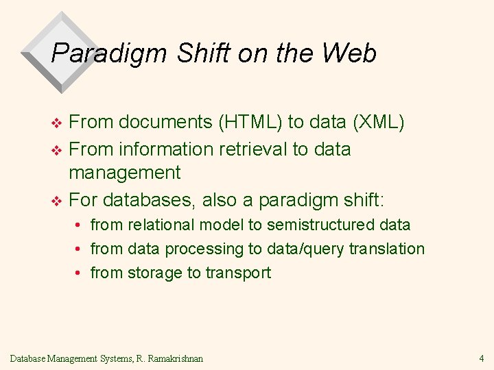 Paradigm Shift on the Web From documents (HTML) to data (XML) v From information