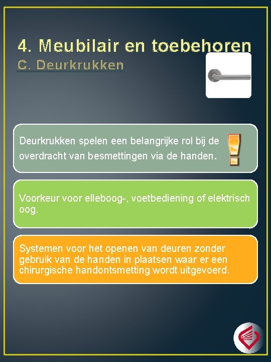 4. Meubilair en toebehoren C. Deurkrukken spelen een belangrijke rol bij de overdracht van