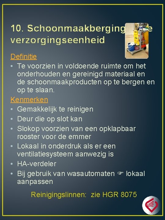 10. Schoonmaakberging in de verzorgingseenheid Definitie • Te voorzien in voldoende ruimte om het