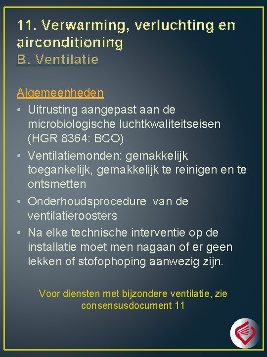 11. Verwarming, verluchting en airconditioning B. Ventilatie Algemeenheden • Uitrusting aangepast aan de microbiologische