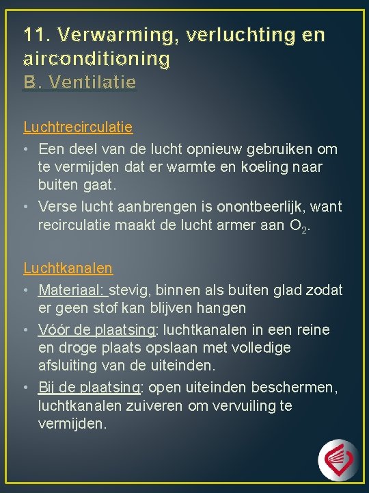 11. Verwarming, verluchting en airconditioning B. Ventilatie Luchtrecirculatie • Een deel van de lucht