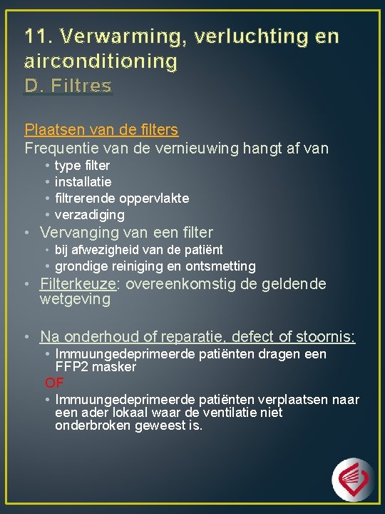 11. Verwarming, verluchting en airconditioning D. Filtres Plaatsen van de filters Frequentie van de