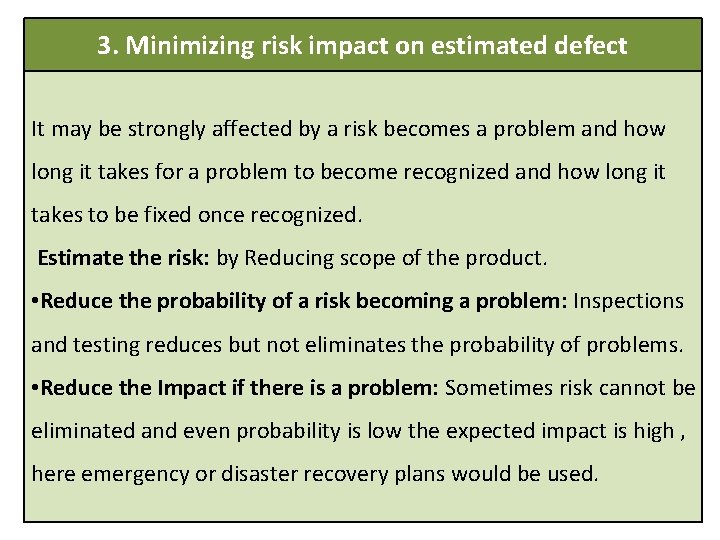 3. Minimizing risk impact on estimated defect It may be strongly affected by a