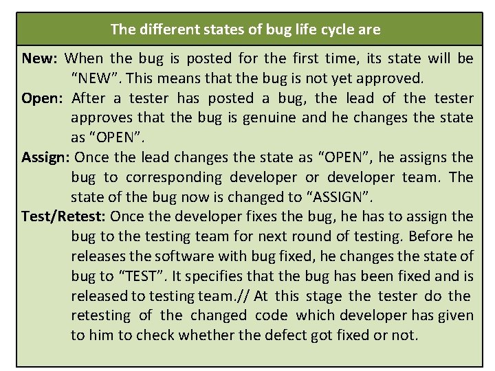  The different states of bug life cycle are New: When the bug is