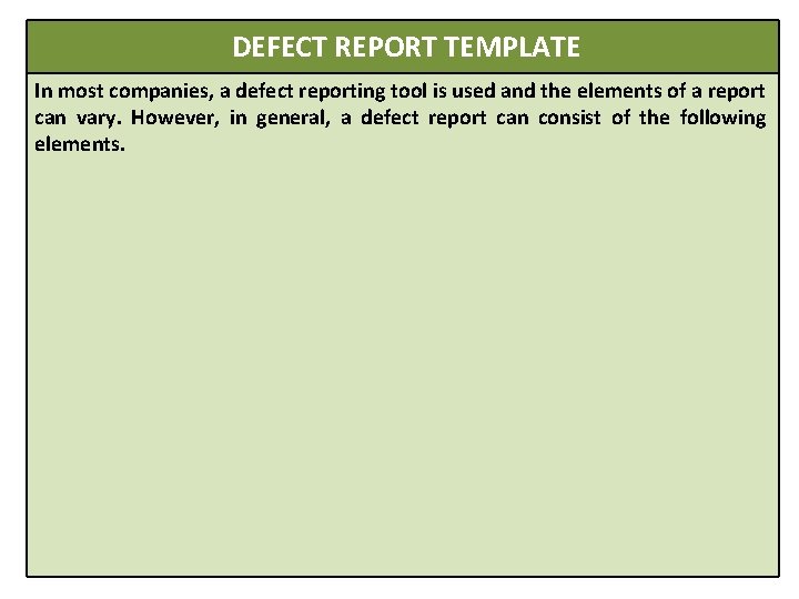  DEFECT REPORT TEMPLATE In most companies, a defect reporting tool is used and