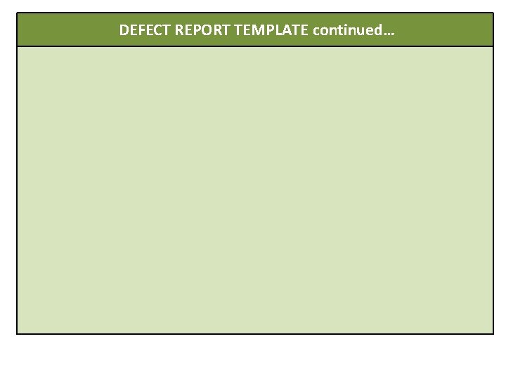  DEFECT REPORT TEMPLATE continued… 